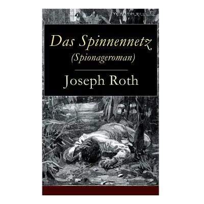 "Das Spinnennetz (Spionageroman): Historischer Kriminalroman (Zwischenkriegszeit)" - "" ("Roth J