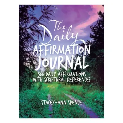 "The Daily Affirmation Journal: 366 Daily Affirmations with Scriptural References" - "" ("Spence