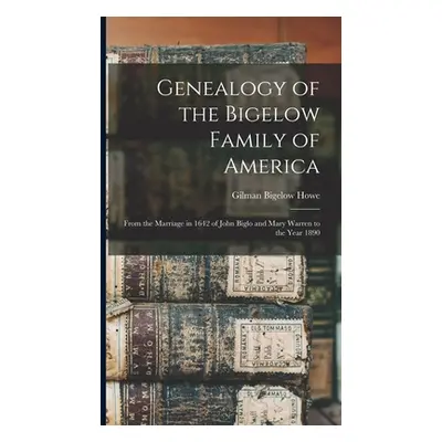 "Genealogy of the Bigelow Family of America: From the Marriage in 1642 of John Biglo and Mary Wa