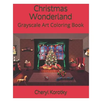 "Christmas Wonderland: Grayscale Art Coloring Book" - "" ("Korotky Cheryl")(Paperback)