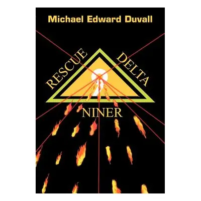 "Rescue Delta Niner" - "" ("Duvall Michael Edward")(Paperback)