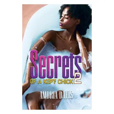 "Secrets of a Kept Chick, Part 2" - "" ("Davis Ambria")(Paperback)