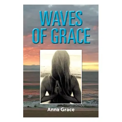 "Waves of Grace" - "" ("Grace Anna")(Paperback)