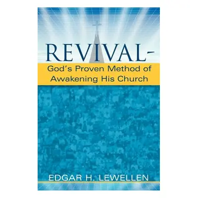 "Revival-God's Proven Method of Awakening His Church" - "" ("Lewellen Edgar H.")(Paperback)