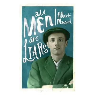 "All Men Are Liars" - "" ("Manguel Alberto")(Paperback)