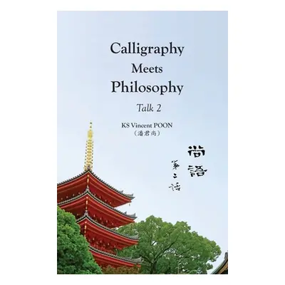 "Calligraphy Meets Philosophy - Talk 2: 尚語 第二話" - "" ("Poon Kwan Sheung Vincent")(Paperback)