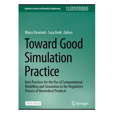 "Toward Good Simulation Practice: Best Practices for the Use of Computational Modelling and Simu