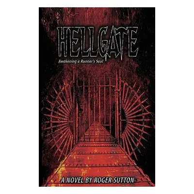 "Hellgate - Awakening a Runner's Soul" - "" ("Sutton Roger A.")(Pevná vazba)