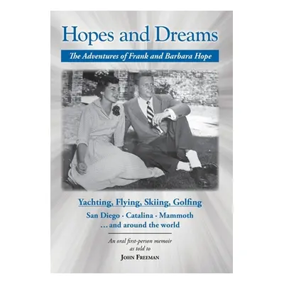 "Hopes and Dreams: The Adventures of Frank and Barbara Hope" - "" ("Freeman John")(Pevná vazba)