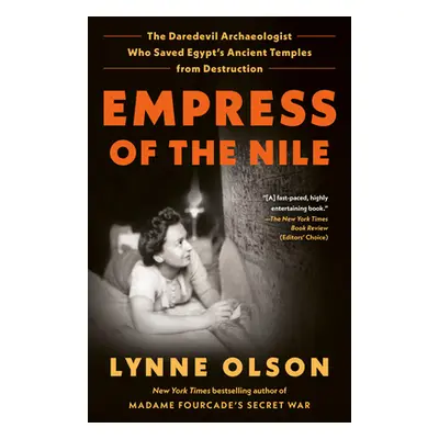 "Empress of the Nile: The Daredevil Archaeologist Who Saved Egypt's Ancient Temples from Destruc