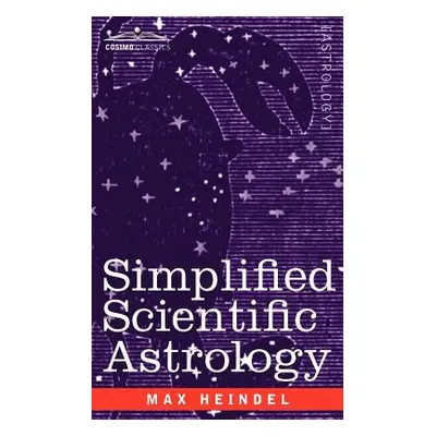 "Simplified Scientific Astrology" - "" ("Heindel Max")(Paperback)