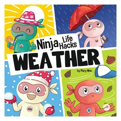 "Ninja Life Hacks WEATHER: Perfect Children's Book for Babies, Toddlers, Preschool About the Wea