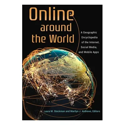 "Online around the World: A Geographic Encyclopedia of the Internet, Social Media, and Mobile Ap