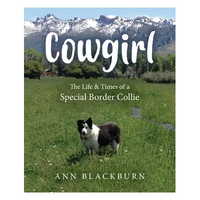 "Cowgirl: The Life & Times of a Special Border Collie" - "" ("Blackburn Ann")(Pevná vazba)