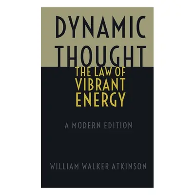 "Dynamic Thought - The Law of Vibrant Energy: A Modern Edition" - "" ("Logan Dennis")(Paperback)