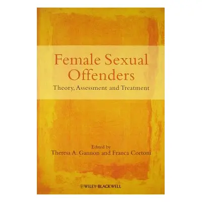 "Female Sexual Offenders" - "" ("Gannon Theresa A.")(Paperback)