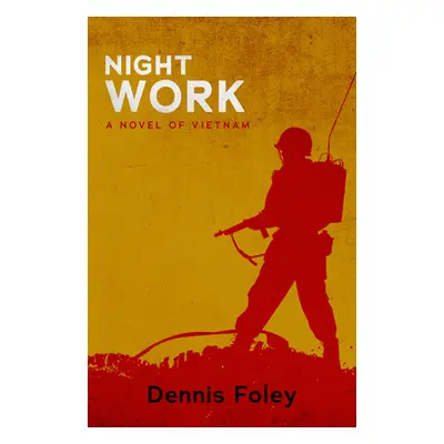 "Night Work: A Novel of Vietnam" - "" ("Foley Dennis")(Paperback)