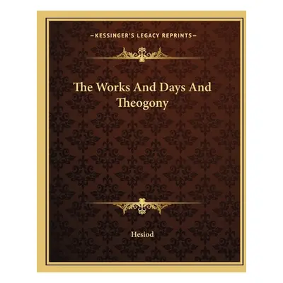 "The Works And Days And Theogony" - "" ("Hesiod")(Paperback)