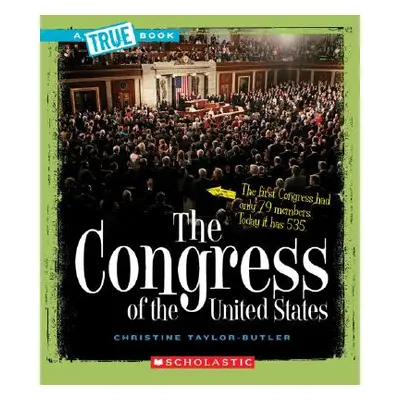 "The Congress of the United States (a True Book: American History)" - "" ("Taylor-Butler Christi