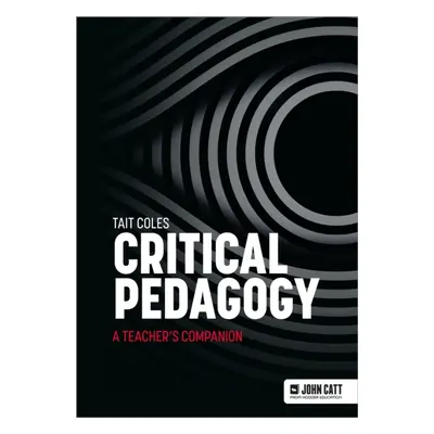 "Critical Pedagogy: a teacher's companion" - "" ("Coles Tait")(Paperback / softback)