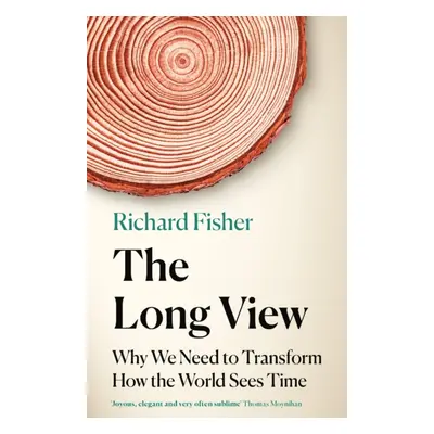 "Long View" - "Why We Need to Transform How the World Sees Time" ("Fisher Richard")(Paperback)