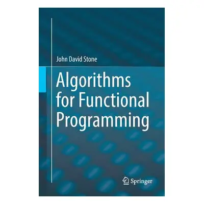 "Algorithms for Functional Programming" - "" ("Stone John David")(Paperback)