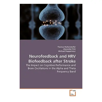 "Neurofeedback and HRV Biofeedback after Stroke" - "" ("Pecherstorfer Thomas")(Paperback)