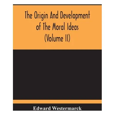 "The Origin And Development Of The Moral Ideas (Volume Ii)" - "" ("Westermarck Edward")(Paperbac