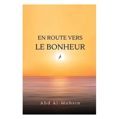 "En Route Vers Le Bonheur" - "" ("Al-Mohsin Abd")(Paperback)