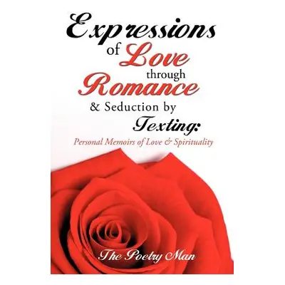 "Expressions of Love Through Romance & Seduction by Texting" - "" ("The Poetry Man")(Paperback)