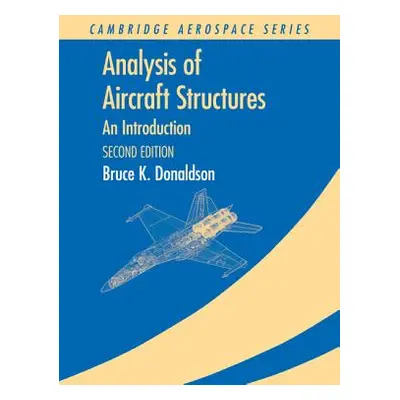 "Analysis of Aircraft Structures: An Introduction" - "" ("Donaldson Bruce K.")(Pevná vazba)