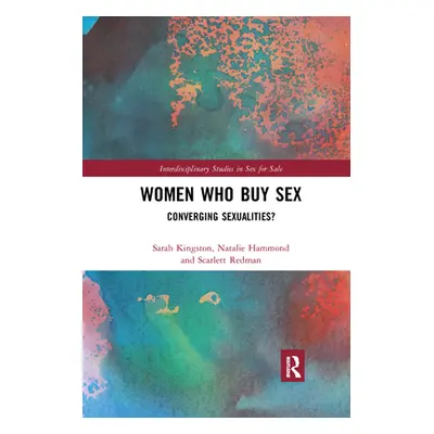 "Women Who Buy Sex: Converging Sexualities?" - "" ("Kingston Sarah")(Paperback)