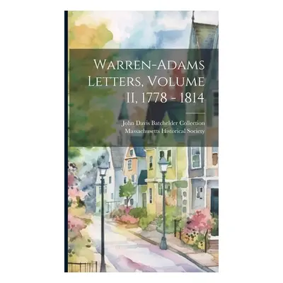 "Warren-Adams Letters, Volume II, 1778 - 1814" - "" ("Massachusetts Historical Society")(Pevná v