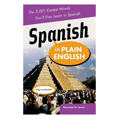 "Spanish in Plain English: The 5,001 Easiest Words You'll Ever Learn in Spanish" - "" ("Lowry Ra