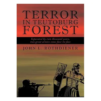 "Terror in Teutoburg Forest" - "" ("Rothdiener John L.")(Paperback)