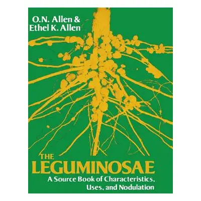 "Leguminosae: A Source Book of Characteristics, Uses and Nodulation" - "" ("Allen Ethel K.")(Pev