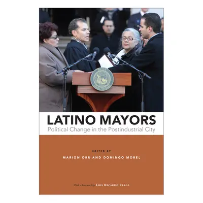 "Latino Mayors: Political Change in the Postindustrial City" - "" ("Orr Marion")(Paperback)