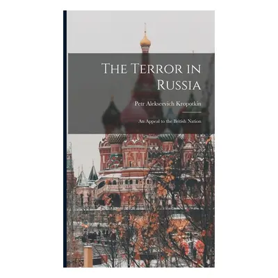 "The Terror in Russia: An Appeal to the British Nation" - "" ("Kropotkin Petr Alekseevich")(Pevn