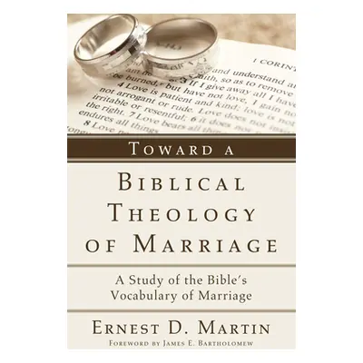 "Toward a Biblical Theology of Marriage" - "" ("Martin Ernest D.")(Paperback)