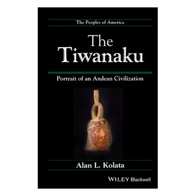 "The Tiwanaku: Portrait of an Andean Civilization" - "" ("Kolata Alan L.")(Pevná vazba)