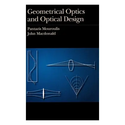 "Geometrical Optics and Optical Design" - "" ("Mouroulis Pantazis")(Pevná vazba)