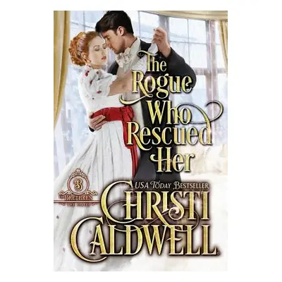 "The Rogue Who Rescued Her" - "" ("Caldwell Christi")(Paperback)