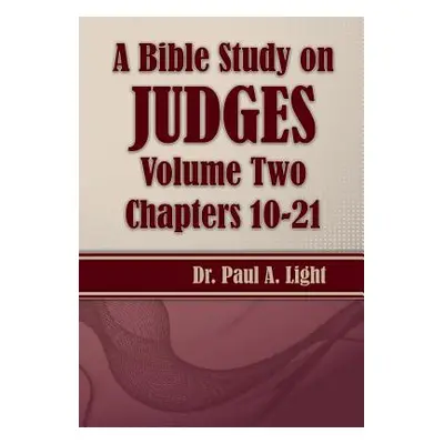 "A Bible Study on Judges, Volume Two" - "" ("Light Paul a.")(Paperback)