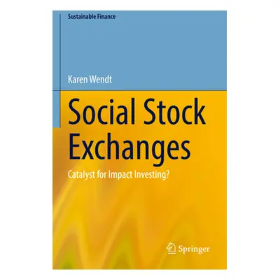 "Social Stock Exchanges: Catalyst for Impact Investing?" - "" ("Wendt Karen")(Paperback)