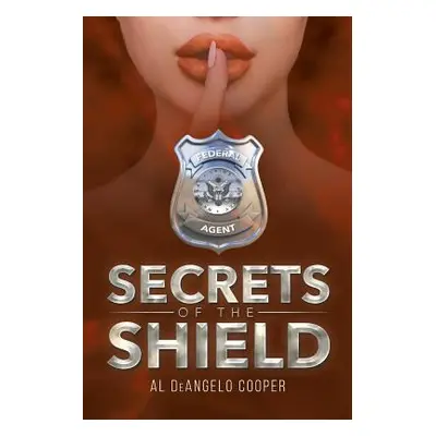 "Secrets of the Shield" - "" ("Cooper Al Deangelo")(Paperback)