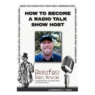 "How To Become A Radio Talk Show Host" - "" ("King Lawrence J.")(Paperback)