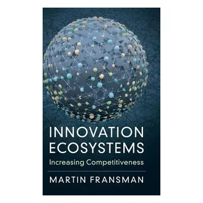 "Innovation Ecosystems: Increasing Competitiveness" - "" ("Fransman Martin")(Pevná vazba)