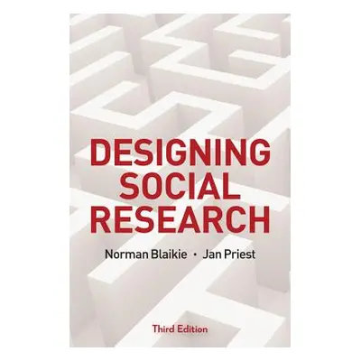 "Designing Social Research: The Logic of Anticipation" - "" ("Blaikie Norman")(Pevná vazba)