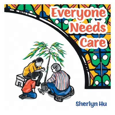 "Everyone Needs Care" - "" ("Hu Sherlyn")(Paperback)