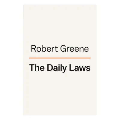 "The Daily Laws: 366 Meditations on Power, Seduction, Mastery, Strategy, and Human Nature" - "" 